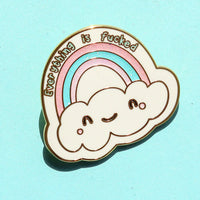 Fluffmallow Everything is Fucked Rainbow Enamel Pin