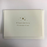 Artcadia Letterpress Greeting Cards - If I Know What Love Is, It Is Because of You